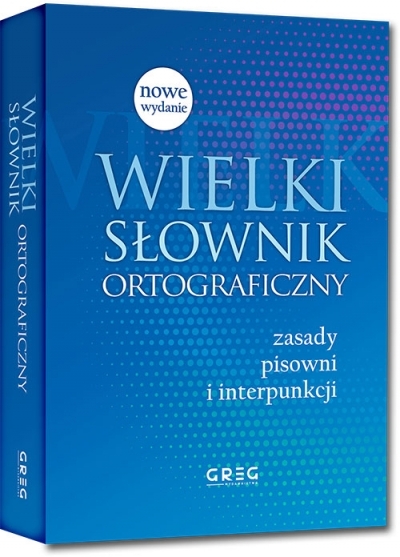 Wielki słownik ortograficzny 60 000 haseł zasady pisowni i