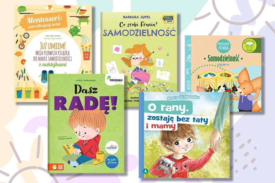 Książki dla dzieci, które uczą samodzielności i odwagi