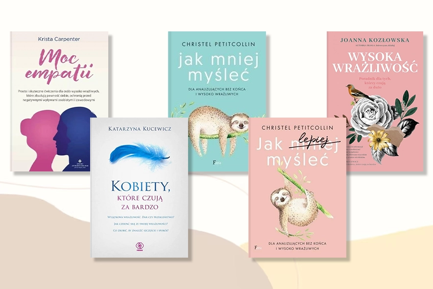 Książki dla osób wysoko wrażliwych, które otulają i pomagają zrozumieć siebie