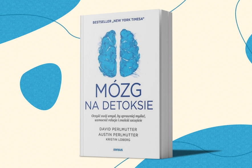 Recenzja | „Mózg na detoksie”, czyli rozwiązanie dla nas zabieganych
