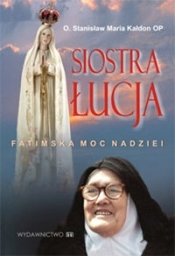 Siostra Łucja. Fatimska moc nadziei