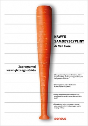 Nawyk samodyscypliny. Zaprogramuj wewnętrznego stróża - Neil Fiore