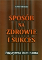 Sposób na zdrowie i sukces - Artur Smutko
