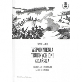 Wspomnienia trudnych dni Gdańska z dodatkami i przypisami Karla H. Lampego - Ernst Lampe