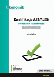 Kwalifikacja A.36/AU.36. Prowadzenie rachunkowości. Egzamin potwierdzający kwalifikacje w zawodzie - Justyna Wyderka