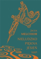 Nieludzko piękna jesień - Jacek Melchior