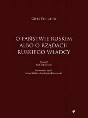 O państwie ruskim albo o rządach ruskiego władcy - Giles Fletcher