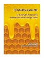 Produkty pszczele w trudnych do leczenia chorobach dermatologicznych - Bogdan Kędzia, Elżbieta Hołderna-Kędzia