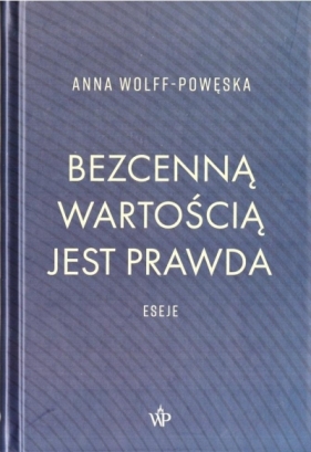 Bezcenną wartością jest prawda - Anna Wolff-Powęska