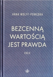 Bezcenną wartością jest prawda - Anna Wolff-Powęska