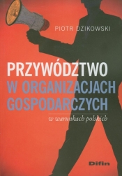 Przywództwo w organizacjach gospodarczych w warunkach polskich