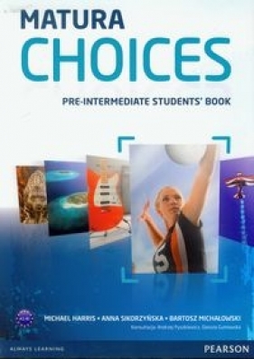 Matura Choices Pre-Intermediate Student's Book Zakres podstawowy i rozszerzony A2-B1 - Harris Michael, Sikorzyńska Anna, Michałowski Bartosz