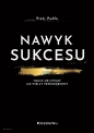 Nawyk sukcesu. Naucz się myśleć jak wielcy przedsiębiorcy - Piotr Pudło