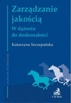 Zarządzanie jakością. W dążeniu do doskonałości - Szczepańska Katarzyna