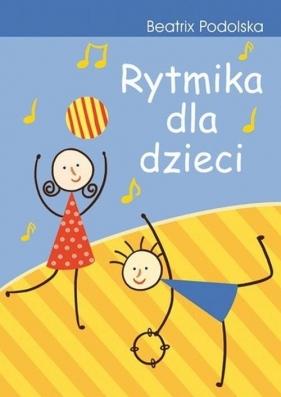 Rytmika dla dzieci - Podolska Beatrix
