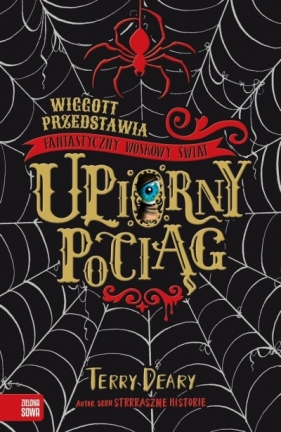 Upiorny pociąg. Wiggott przedstawia Fantastyczny Woskowy Świat - Terry Deary