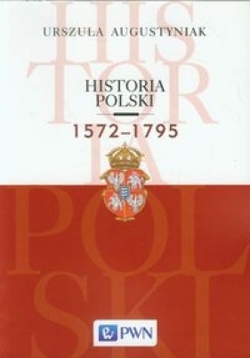 Historia Polski 1572-1795 - Augustyniak