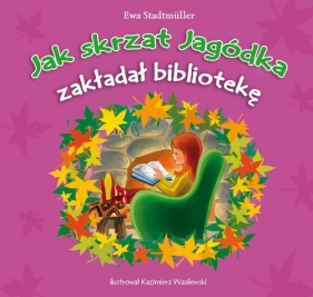 Jak skrzat Jagódka zakładał bibliotekę - Ewa Stadtmüller