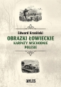 Obrazki łowieckie. Karpaty Wschodnie i Polesie - Edward Krasiński