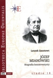 Józef Mianowski Biografia konserwatysty - Zasztowt Leszek
