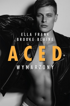 ACED Wymarzony - Blaine Brooke, Frank Ella