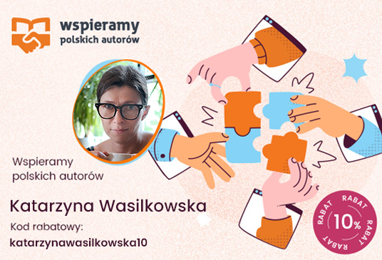Wspieramy polskich autorów - Katarzyna Wasilkowska