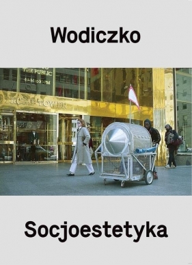 Wodiczko Socjoestetyka - Wodiczko Krzysztof, Ostol Adam
