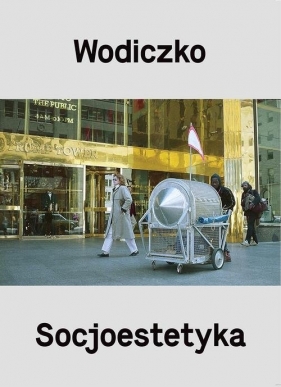 Wodiczko Socjoestetyka - Krzysztof Wodiczko, Adam Ostol