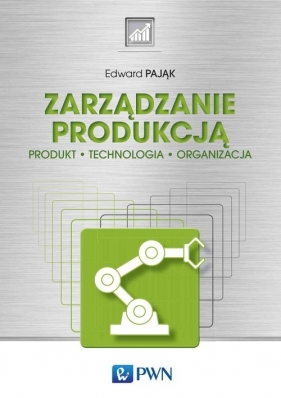 Zarządzanie produkcją - Edward Pająk