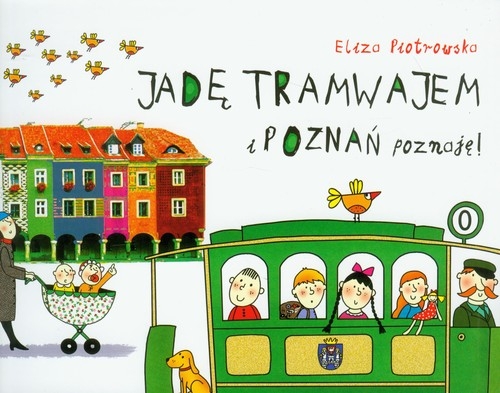 Jadę tramwajem i Poznań poznaję