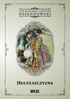 Huculszczyzna: Gorgany i Czarnochora - Antoni Ferdynand Ossendowski