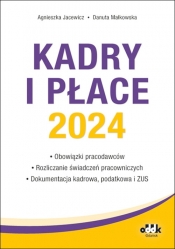 Kadry i płace 2024 obowiązki pracodawców, rozliczanie świadczeń pracowniczych, dokumentacja kadrowa - Agnieszka Jacewicz, Danuta Małkowska