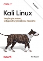 Kali Linux. Testy bezpieczeństwa, testy penetracyjne i etyczne hakowanie. Wydanie II - Ric Messier