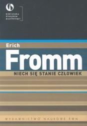 Niech się stanie człowiek - Erich Fromm