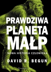 Prawdziwa planeta małp - Begun David R.