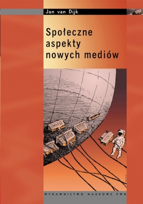 Społeczne aspekty nowych mediów - Dijk Jan