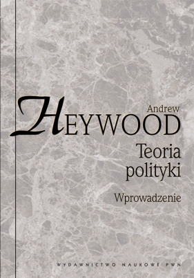Teoria polityki Wprowadzenie - Heywood Andrew