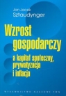 Wzrost gospodarczy a kapitał społeczny, prywatyzacja i inflacja Jan Jacek Sztaudynger