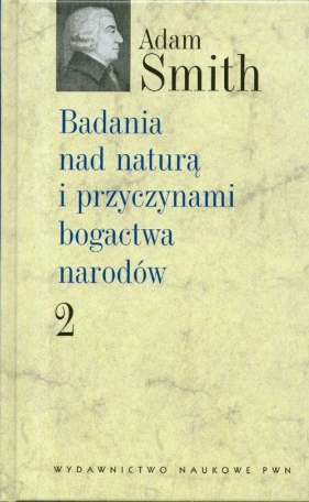Badania nad naturą i przyczynami bogactwa narodów t 2 - Smith Adam