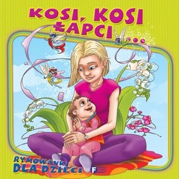 Rymowanki dla dzieci Kosi Kosi Łapci