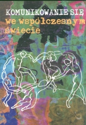 Komunikowanie się we współczesnym świecie - <br />