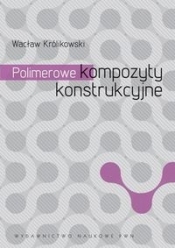 Polimerowe kompozyty konstrukcyjne - Wacław Królikowski