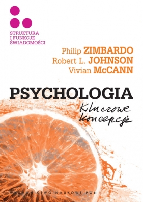 Psychologia Kluczowe koncepcje Tom 3 Struktura i funkcje świadomości - Vivian McCann, Robert L. Johnson, Philip Zimbardo