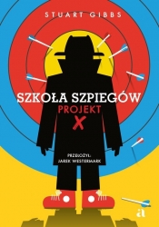 Szkoła szpiegów. Projekt X - Stuart Gibbs