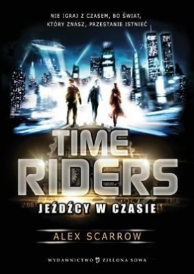 Time Riders Tom 1 Jeźdźcy w czasie - Scarrow Alex