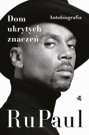 Dom ukrytych znaczeń. Autobiografia - RuPaul