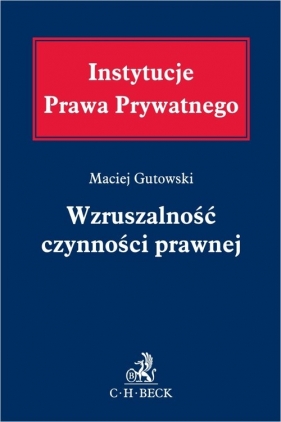 Wzruszalność czynności prawnej - Maciej Gutowski