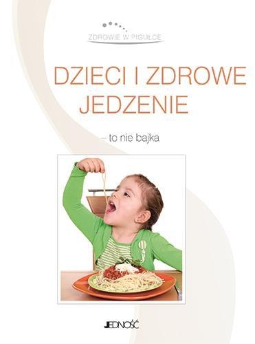 Zdrowie w pigułce Dzieci i zdrowe jedzenie