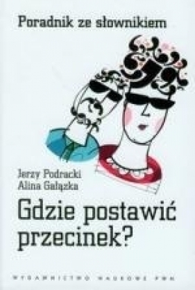 Gdzie postawić przecinek? Poradnik ze słownikiem - Podracki Jerzy, Gałązka Alina