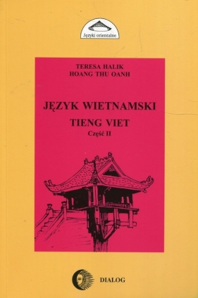 Język wietnamski Część II Tieng Viet - Halik Teresa, Oanh Hoang Thu